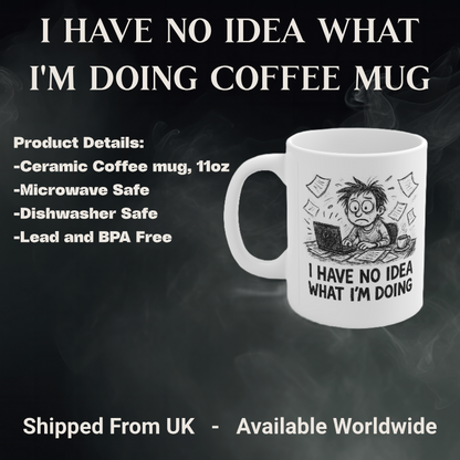 I Have No Idea What I'm Doing Funny Mug for The Office