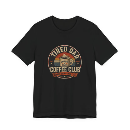 Tired Dad Coffee Club T-Shirt front view in black, featuring a vintage badge design with a steaming coffee mug and 'Caffeine & Chaos' motto