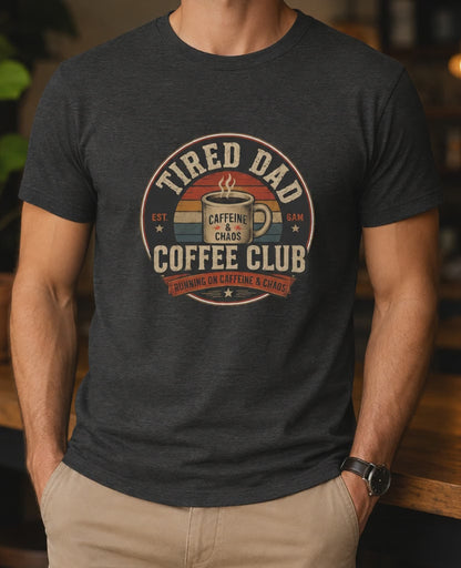 Tired Dad Coffee Club T-Shirt — Funny Father's Day Gift for Coffee-Loving Dads